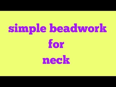 Bead work for neck||embroidery with beads||designer neck with beads