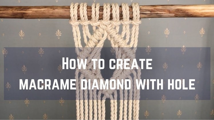 Macrame tutorial: How to create Macrame diamond with hole