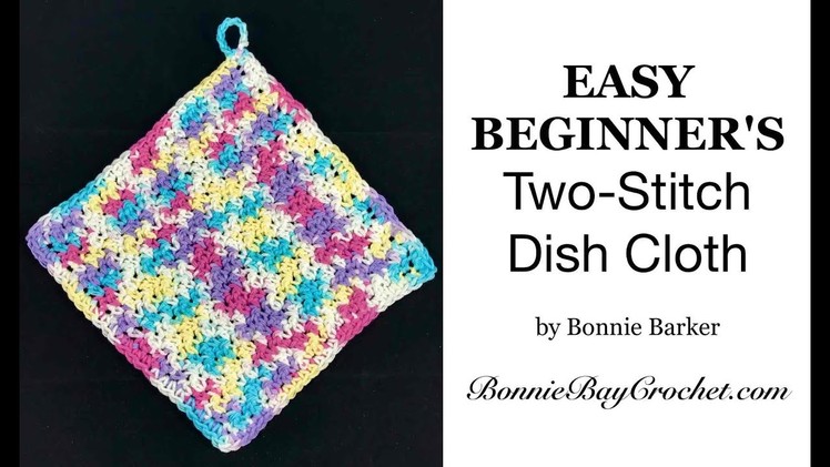 EASY BEGINNER'S Two-Stitch Dish Cloth, by Bonnie Barker
