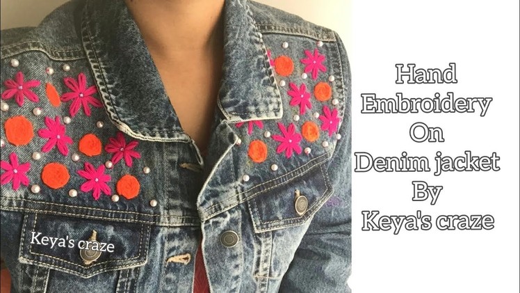 Hand embroidery on Denim jacket | Keya's Craze