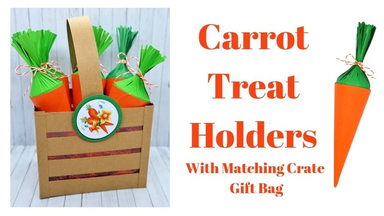 Carrot Treat Holders with Matching Crate Gift Bag | Original Design | Easter Series 2019