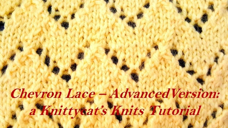 Chevron Lace (Advanced Version): a Knittycat's Knits tutorial