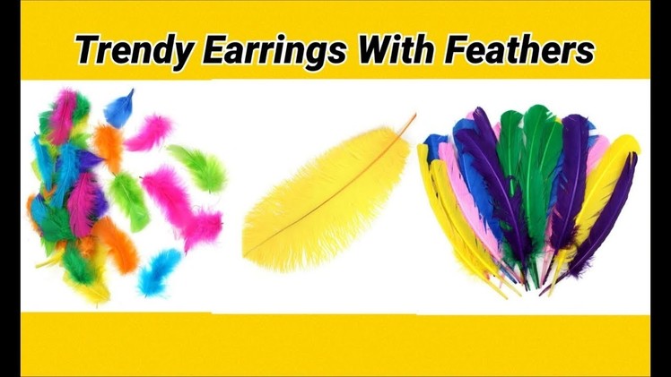 Feathered trendy earrings making at home