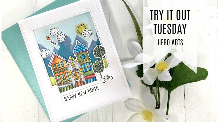 Try It Out Tuesday. Hero Arts House - Stamp & Cut . Happy New Home Card