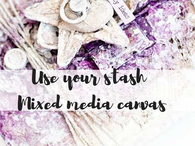 Use your stash Mixed Media Canvas | Beginner mixed media art