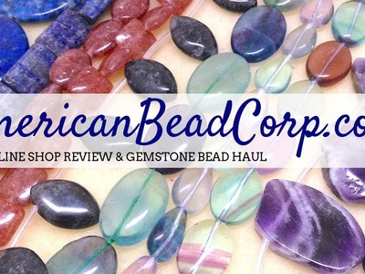 AmericanBeadCorp.com Online Shop Review | Gemstone Bead Haul | Beaded Jewelry Making Supplies