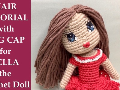 Crochet Doll Hair Tutorial with Wig Cap for the BELLA Doll with step by step Easy Magic Circle.Ring.