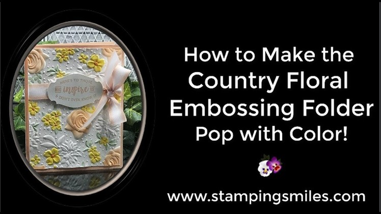 How to Make the Stampin' Up! Country Floral Embossing Folder Pop with Color!