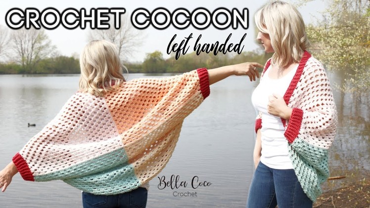 LEFT HANDED CROCHET: CROCHET COCOON. CARDIGAN | Bella Coco Crochet AD