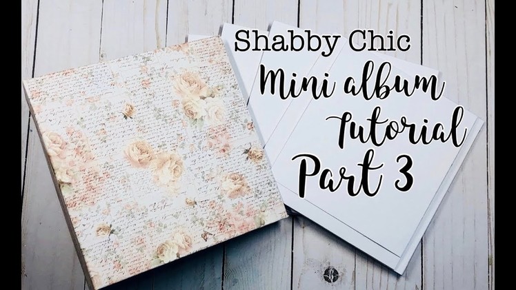 7x7 Shabby Chic Mini Album Tutorial Part 3 + Bonus Tutorial