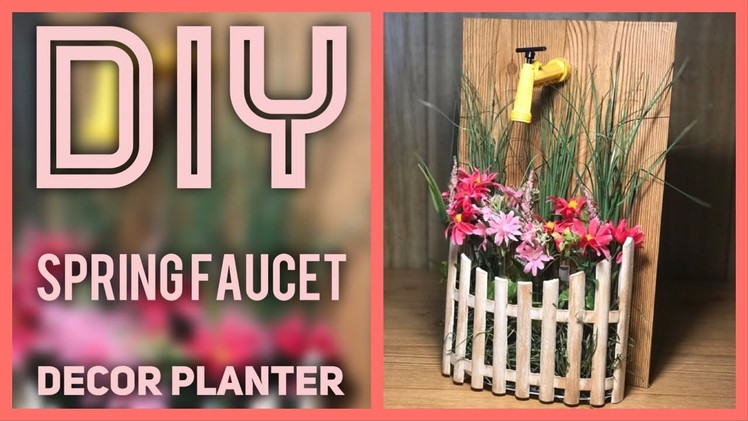 DIY Spring Faucet Decor Planter - Farmhouse Decor - Dollar Tree & Walmart - Mother’s Day Gift Idea
