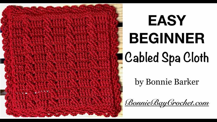 EASY BEGINNER'S Cabled Spa Cloth, by Bonnie Barker