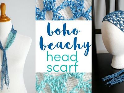 How To Crochet the Boho Beachy Head Scarf