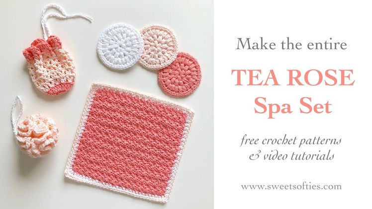 TEA ROSE SPA SET, INTRO - Free Crochet Pattern Tutorial by Sweet Softies