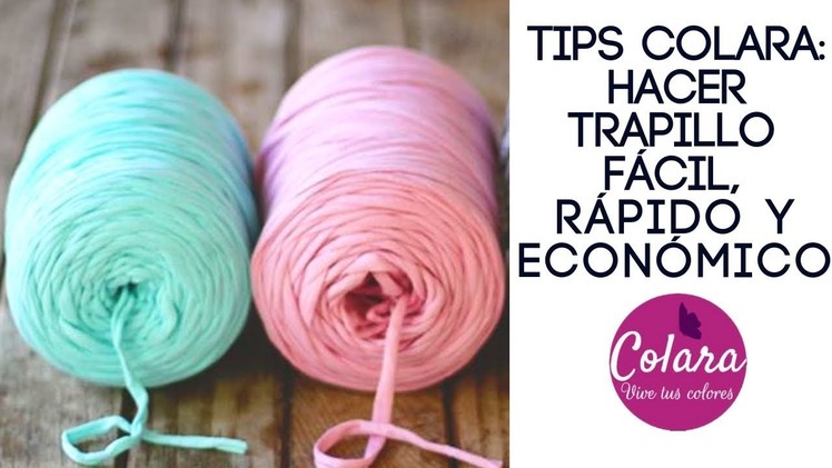 Tips Colara: Hacer Trapillo fácil, rápido y económico. How to make trapillo easy, fast and economic