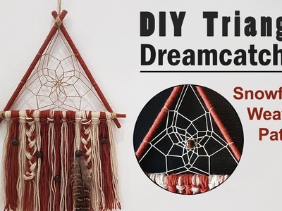 DIY Triangle Dream Catcher I Snowflake Weaving Technique