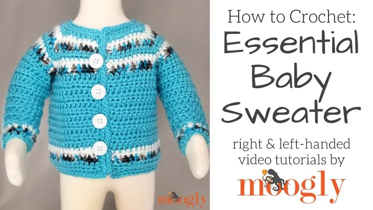 How to Crochet: Essential Baby Sweater (Right Handed)
