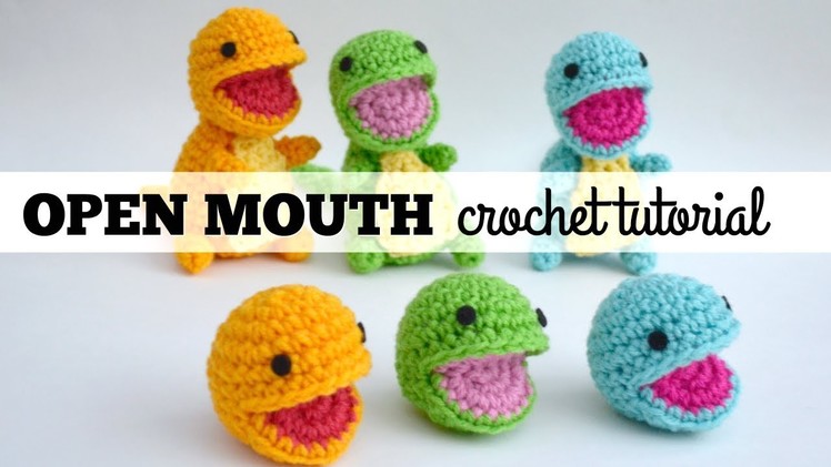 How to Crochet Open Mouth Amigurumi | Tutorial and Pattern