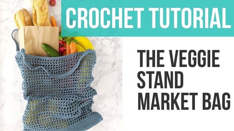 HOW TO MAKE A CROCHET MARKET TOTE, Veggie Stand Market Bag Tutorial | Just Be Crafty