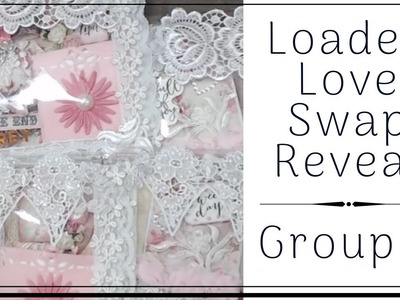 LOADED LOVE SWAP REVEAL | GROUP 2