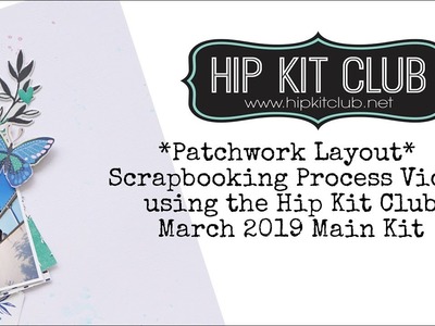 *Patchwork Layout* - Scrapbooking Process Video using the HKC March 2019 Main Kit only