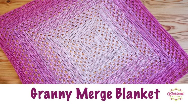 Blossom Crochet: The Granny Merge Baby Blanket
