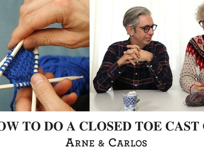 How to do a closed toe cast on. The ARNE & CARLOS Sock Special