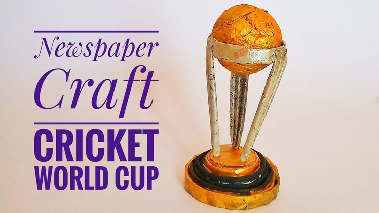 Newspaper ICC World Cup Trophy | DIY | How To Make Cricket World Cup Trophy | Summer Craft |