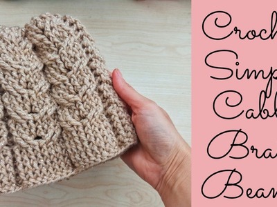 Crochet Simple Caable Braid Beanie. Beginner Friendly Tutorial