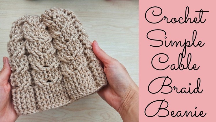 Crochet Simple Caable Braid Beanie. Beginner Friendly Tutorial