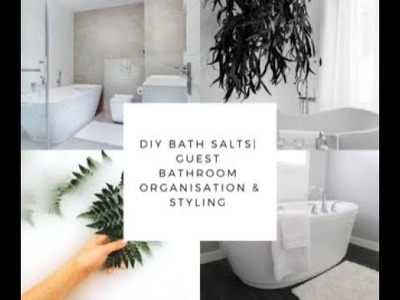 DIY BATH SALTS| GUEST BATHROOM ORGANISATION AND STYLING