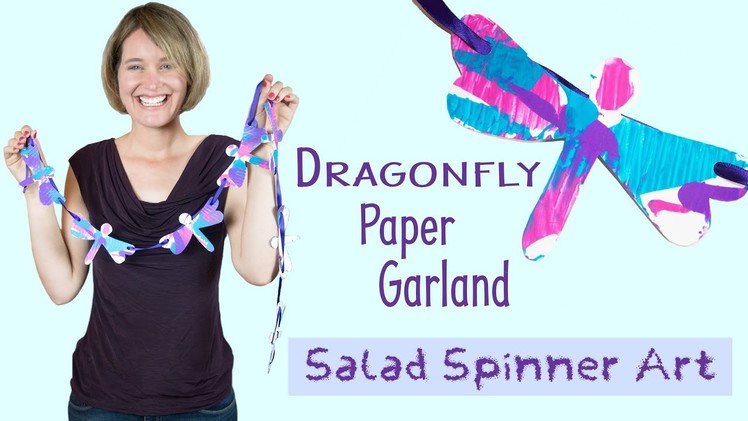 Dragonfly Paper Garland | Salad Spinner Art | Spin Art | Crafts for Kids