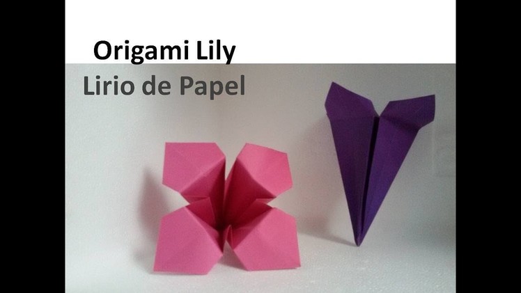 Origami Lily, Flower Crafts - Lirio de Papel, Manualidades de Flores