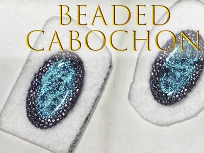 HOW TO BEAD AROUND A CABOCHON TUTORIAL