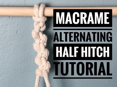 Macrame Alternating Half Hitch Tutorial