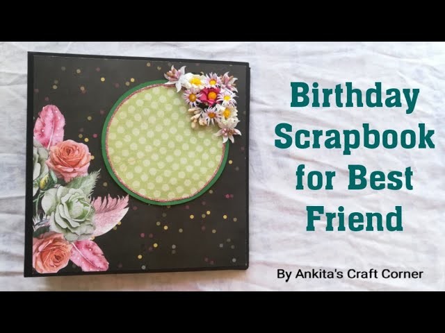 Birthday Scrapbook for best friend | Scrapbook Ideas | Simple Scrapbook