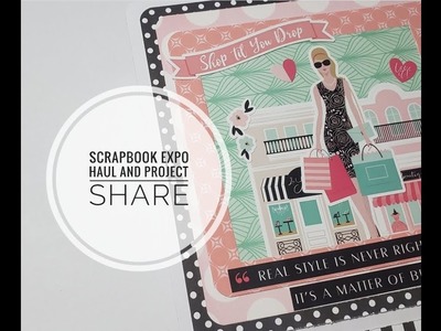 Scrapbook Expo Haul and Project Share