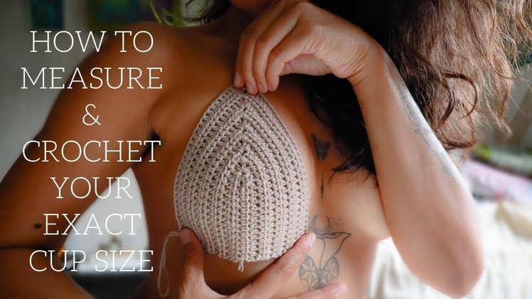 How to measure and crochet bra cup that fits