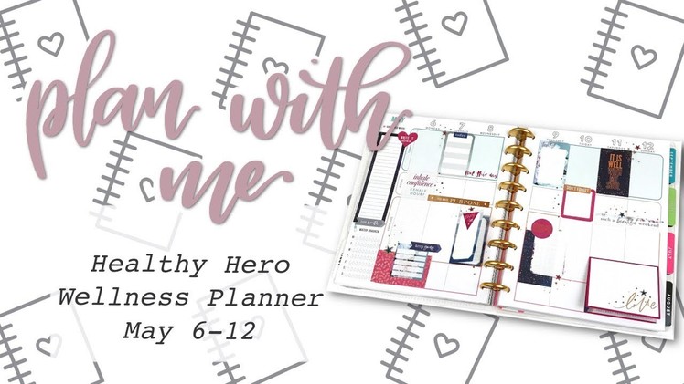 PLAN WITH ME HEALTHY HERO WELLNESS PLANNER - May 6-12