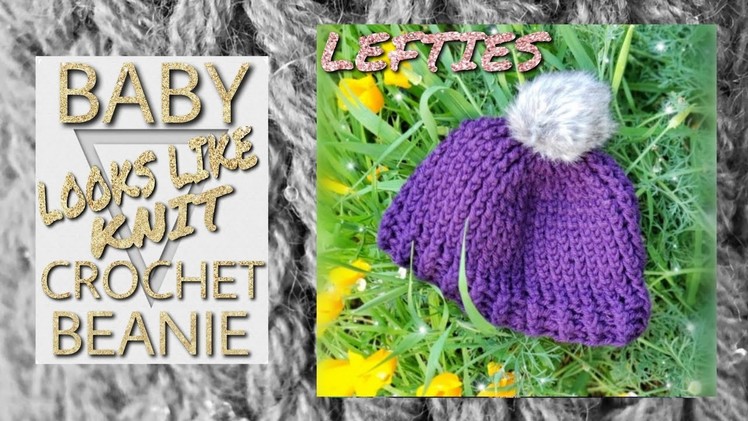 LEFTIES ◾ BABY ◾ Crochet a knit Look Beanie ◾ Tutorial ◾ Super Easy