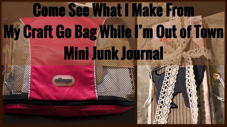 Come See What I Make From My Craft Go Bag While I’m Out of Town-Mini Junk Journal