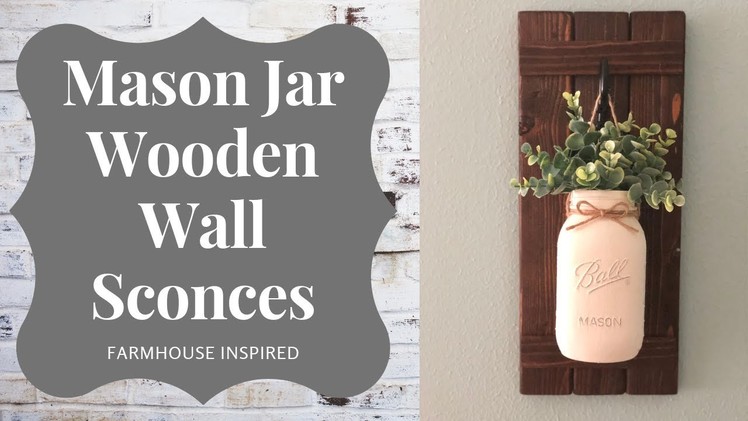 DIY Mason Jar Wooden Wall Sconce  | Farmhouse Inspired