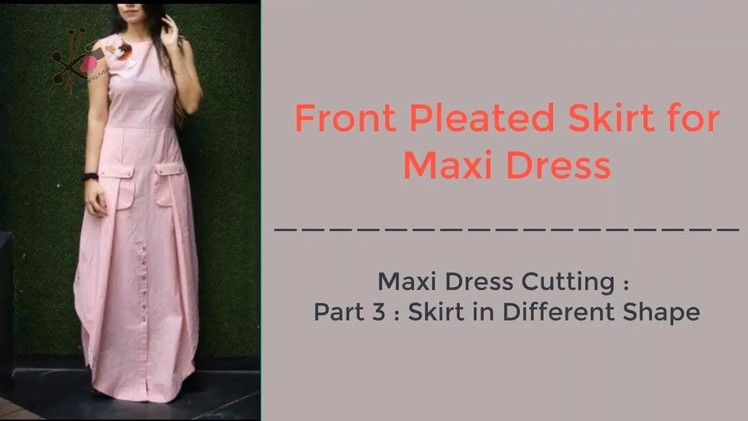 Maxi Dress Cutting Tutorial Part 3 | diy front pleated evening gown skirt maxi dress with pockets