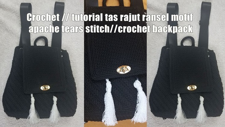 #crocet Crochet. tutorial tas rajut ransel motif apache tears stitch.crochet backpack PART1