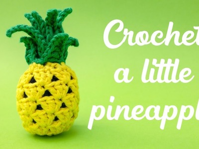 Crochet a Little Pineapple