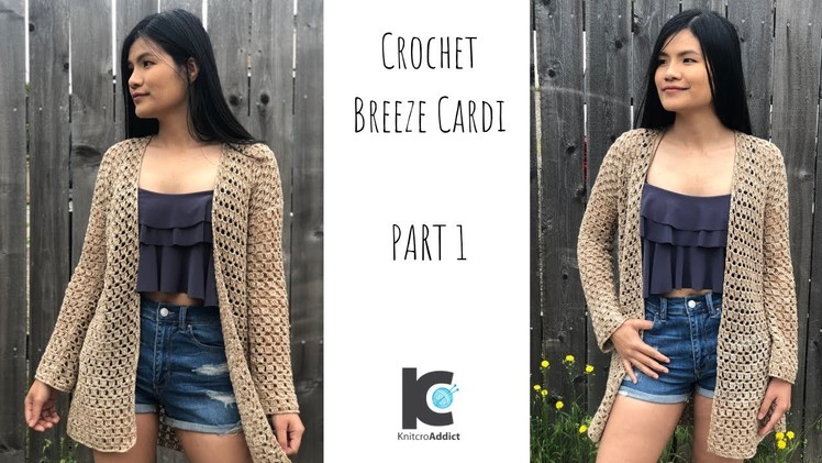 Crochet Breeze Cardi : Part 1 ( Free written pattern for sizes XS - XXL )