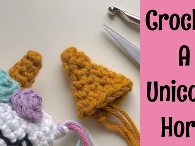 Crochet Unicorn Horn - Step by Step How to Crochet Tutorial - Crocheting for Beginners