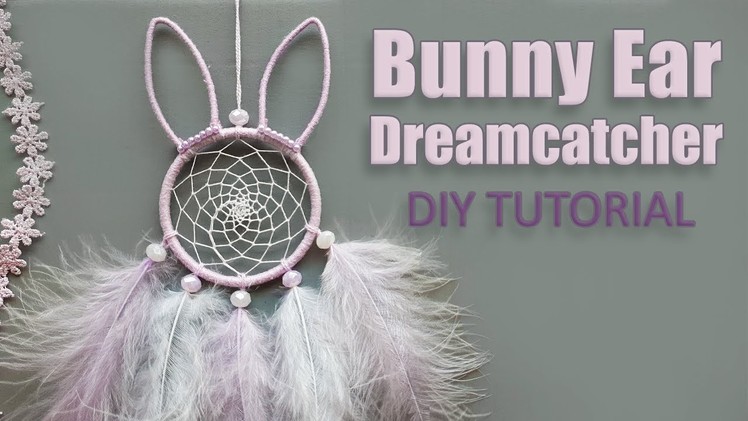 DIY Tutorial l How To Make Bunny Ears Dreamcatcher ?