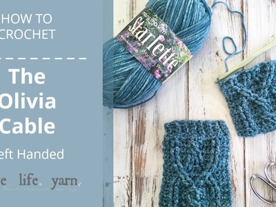 How to Crochet: Olivia Cable Left Handed