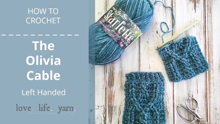 How to Crochet: Olivia Cable Left Handed